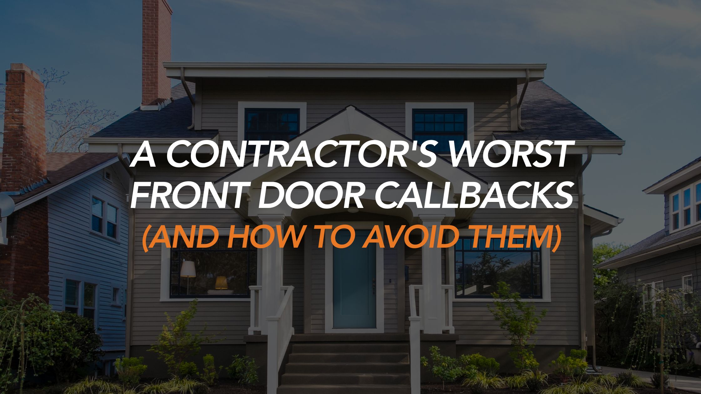 A Contractor’s Worst Front Door Callbacks (And How to Avoid Them)